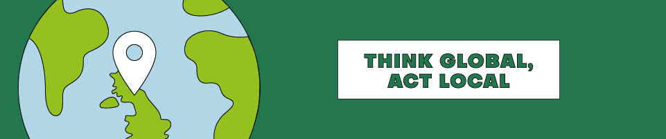 Think global, act local banner