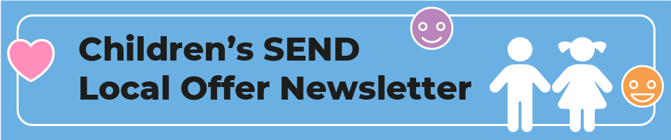 Children's SENDLocal Offer  newsletter