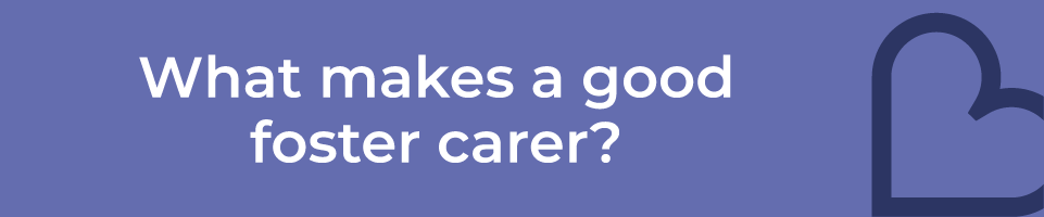 What makes a good foster carer