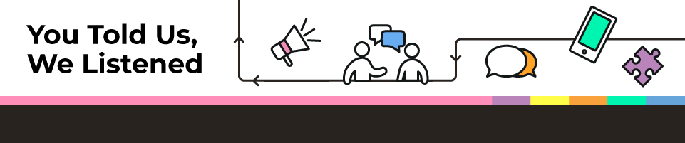 Banner - you told us, we listened