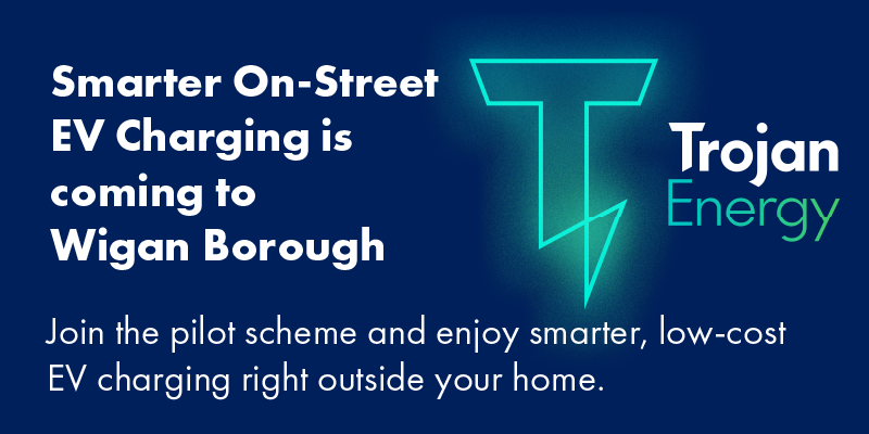 Trojan Energy - smarter on-street EV charging is coming to Wigan borough. Join the pilot scheme and enjoy smarter, low-cost EV charging right outside your home.
